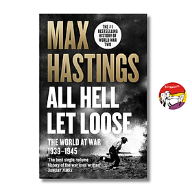 Sách - All Hell Let Loose: The World at War 1939-1945 Max Hastings | Military History / Ngoại văn