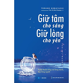 Sách - Giữ Tâm Cho Sáng, Giữ Lòng Cho Yên - Mvn Books