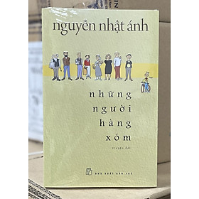 Những Người Hàng Xóm - Nguyễn Nhật Ánh - Bìa mềm