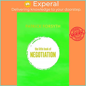 Sách - The Little Book of Negotiation - How to get what you want by Patrick Forsyth (UK edition, hardcover)