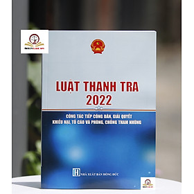 Luật Thanh Tra 2022 - Công Tác Tiếp Công Dân, Giải Quyết Khiếu Nại, Tố Cáo và Phòng Chống Tham Nhũng - Nhung Phùng