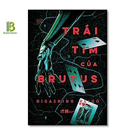 Hình ảnh Sách - Trái Tim Của Brutus - Higashino Keigo - Nguyễn Quang Phương dịch - Nhã Nam - Tặng Kèm Bookmark Bamboo Books