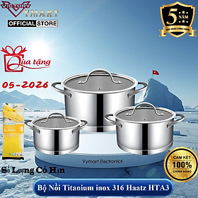 Mua Bộ 3 Nồi Inox 316 Haatz HTA3 Phủ Titanium Aura Chống Dính Tốt  Dẫn Nhiệt Đều  Dùng Mọi Bếp - Hàng Chính Hãng Bảo Hành 5 Năm