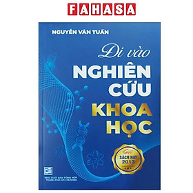 Sách - Đi Vào Nghiên Cứu Khoa Học (Tái Bản 2025)