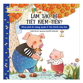 Sách Tớ Là CEO Nhí: Làm Sao Dể Tiết Kiệm Tiền?