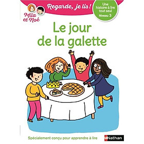 Sách luyện đọc theo trình độ tiếng Pháp: Le Jour De La Galette - Niveau 3 - Regarde Je Lis ! Une Histoire A Lire Tout Seul Từ 6 tuổi