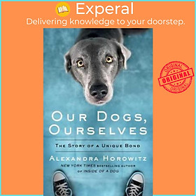 Sách - Our Dogs, Ourselves by Alexandra Horowitz (UK edition, paperback)