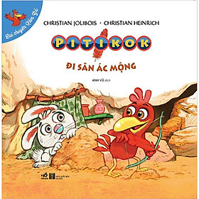 Sách Lại chuyện xóm gà - Pitikok đi săn ác mộng