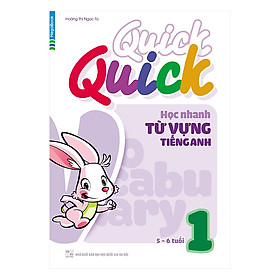 Quick Quick Học Nhanh Từ Vựng Tiếng Anh 1 (5 - 6 Tuổi)