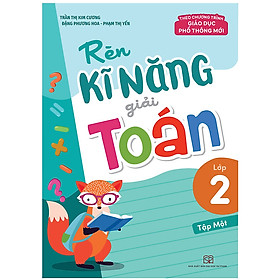 Sách: Rèn Kĩ Năng Giải Toán Lớp 2 - Tập 1