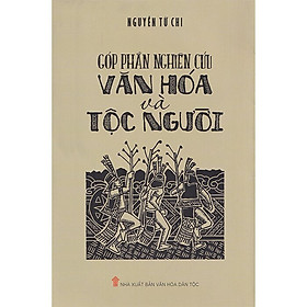 Góp Phần Nghiên Cứu Văn Hóa Và Tộc Người – Nguyễn Từ Chi – (bìa mềm)