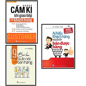 Combo Những Cấm Kỵ Khi Giao Tiếp Với Khách Hàng + 9 Bài Học Về tài Ăn Nói Trong Bán Hàng + Ai Hiểu Khách Hàng Người Đó Bán Được Hàng
