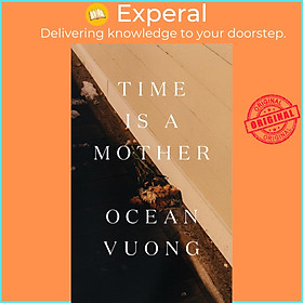 Ảnh bìa Sách - Time Is a Mother by Ocean Vuong (US edition, hardcover)