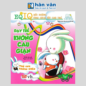 Dạy Trẻ Không Cáu Giận 1 - Thỏ Con Nhõng Nhẽo (Tái Bản 2018)