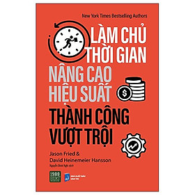 Làm Chủ Thời Gian - Nâng Cao Hiệu Suất - Thành Công Vượt Trội