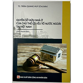 Hình ảnh Sách - Quyền Sở Hứu Nhà Ở Của Chủ Thể Có Yếu Tố Nước Ngoài Tại Việt Nam