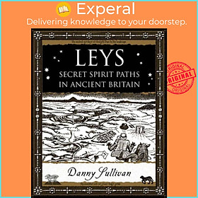 Sách - Leys - Secret Spirit Paths in Ancient Britain by D.P. Sullivan (UK edition, paperback)