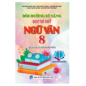 Sách - Bồi Dưỡng Kĩ Năng Đọc Và Viêt Ngữ Văn 8 (Dùng Chung Cho Ba Bộ Sách) (KV)