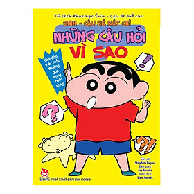 Tủ Sách Khoa Học - Shin Cậu Bé Bút Chì: Những Câu Hỏi Vì Sao (Tái Bản 2019 )
