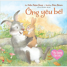 Sách Yêu Thương Cho Con: Ông Yêu Bé