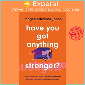 Sách - Have You Got Anything Stronger? by Imogen Edwards-Jones (UK edition, paperback)