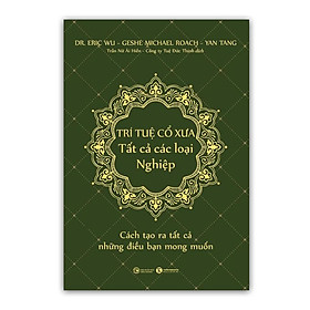 Sách Trí tuệ cổ xưa – Tất cả các loại nghiệp – Cách tạo ra tất cả những điều bạn mong muốn – Thái Hà