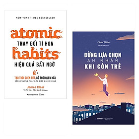 Combo 2 cuốn: Atomic habits - Thay đổi tí hon Hiệu quả bất ngờ + Đừng Lựa Chọn An Nhàn Khi Còn Trẻ ( Phát Triển Bản Thân/ Định Hướng Tư Duy/ Tặng Kèm Bookmar)