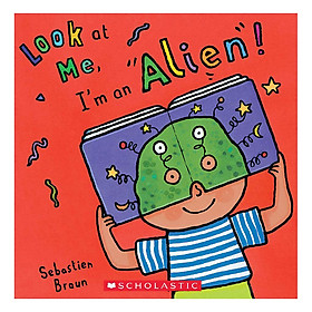 Look At Me: I'M An Alien!