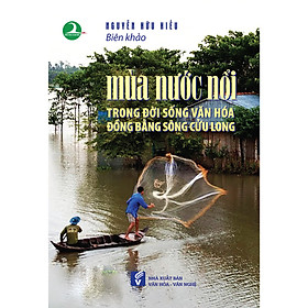 Download sách Mùa nước nổi trong đời sống văn hóa đồng bằng sông Cửu Long