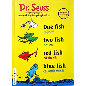 Dr.Seuss – One fish,two fish,red fish,blue fish – Một cá,hai cá, cá đỏ đỏ, cá xanh xanh (song ngữ anh-việt) – Bản Quyền