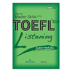 Sách - How To Master Skills For The TOEFL iBT: Listening Intermediate (With Audio CD) - Nhân Trí Việt