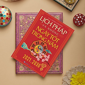 Lịch Pháp Và Những Ngày Tốt Trong Năm (2021 - 2030)