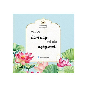 Thái độ hôm nay nếp sống ngày mai