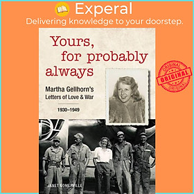 Sách - Yours, For Probably Always - Martha Gellhorn's Letters of Love and Wa by Janet Somerville (UK edition, paperback)