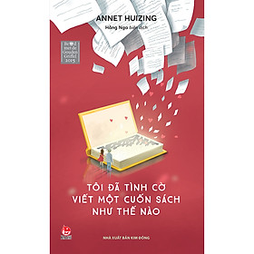 Tôi Đã Tình Cờ Viết Một Cuốn Sách Như Thế Nào