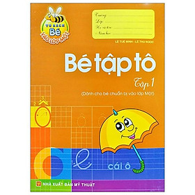 Tủ Sách Bé Vào Lớp 1 - Bé Tập Tô (Tập 1)(Tái Bản)