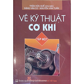 Vẽ Kỹ Thuật Cơ Khí Tập 1