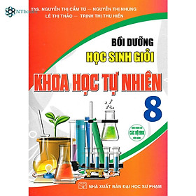 Sách-Bồi Dưỡng Học Sinh Giỏi Khoa Học Tự Nhiên 8 (Dùng Chung Cho Các Bộ SGK Hiện Hành)