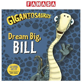 Sách ngoại văn: Gigantosaurus - Dream Big, Bill - Grantham Book Services