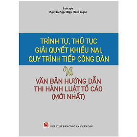 Download sách Trình tự thủ tục giải quyết khiếu nại, quy trình tiếp công dân và văn bản hướng dẫn thi hành Luật tố cáo (mới nhất)