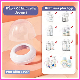 Nắp, Cổ bình sữa dùng cho bình sữa Avent Natural cổ rộng P07 (Bán riêng bộ phận)