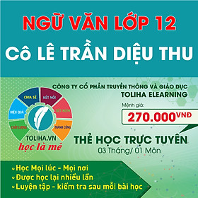 Học trực tuyến NGỮ VĂN LỚP 12 - Cô LÊ TRẦN DIỆU THU - Toliha.vn 3 Tháng