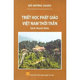 Sách – Triết học Phật giáo Việt Nam thời Trần – Đỗ Hương Giang – Triết học