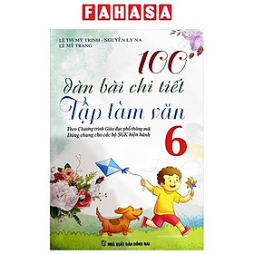 100 Dàn Bài Chi Tiết Tập Làm Văn 6 (Theo Chương Trình GDPT Mới)