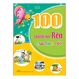 100 Truyện Hay Rèn Đức Tính Tốt