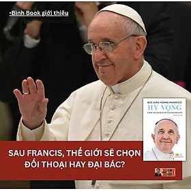 (Bìa cứng) HY VỌNG - Đức Giáo Hoàng Phanxicô – Đình Chẩn dịch – sách Nhân Dân