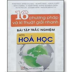 Hình ảnh Sách - 16 Phương Pháp Và Kĩ Thuật Giải Nhanh Bài Tập Trắc Nghiệm Môn Hóa Học