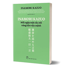 Sách Inamori Kazuo - Mỗi Ngày Một Câu Nói Nâng Tầm Vận Mệnh