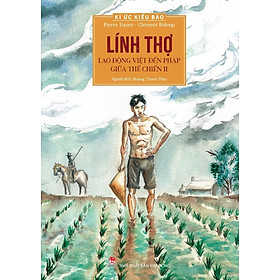 Sách - Kí ức kiều bào - Lính thợ - Lao động Việt đến Pháp giữa Thế Chiến II (truyện tranh lịch sử)