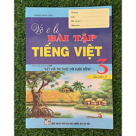 Sách - Vở ô li bài tập Tiếng Việt 3 quyển 2 (Biên soạn theo chương trình sgk Kết nối tri thức với cuộc sống) (HA-MK)